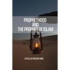 Prophethood and the Prophet of Islam - Paperback