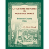 Little Home Histories in our Early Homes: Belmont County, Ohio - Paperback