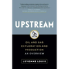 Upstream: Oil and Gas Exploration and Production: An Overview - Paperback