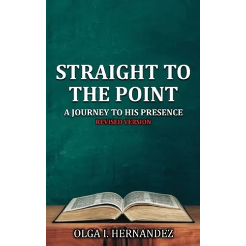 Straight To The Point: A Journey to His Presence - Hardcover