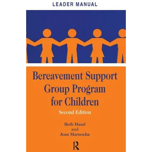 Bereavement Support Group Program for Children: Leader Manual and Participant Workbook - Paperback