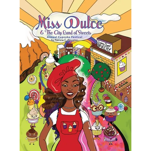 Miss Dulce & The City Land of Sweets: Annual Cupcake Festival - Hardcover