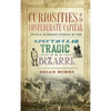 Curiosities of the Confederate Capital: Untold Richmond Stories of the Spectacular, Tragic and Bizarre - Hardcover