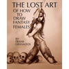 The lost art of how to draw fantasy females - Paperback