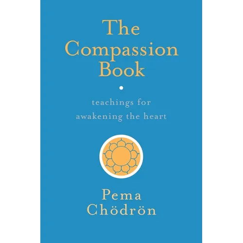 The Compassion Book: Teachings for Awakening the Heart - Paperback