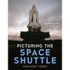 Picturing the Space Shuttle: The Early Years - Hardcover