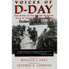 Voices of D-Day: The Story of the Allied Invasion Told by Those Who Were There - Paperback