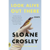 Look Alive Out There: Essays - Paperback