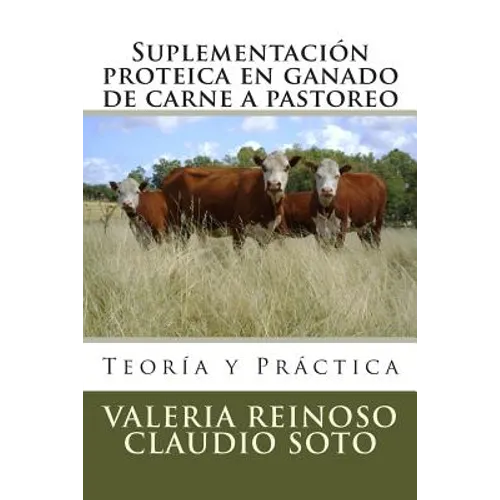 Suplementación proteica en ganado de carne a pastoreo: Teoría y Práctica - Paperback