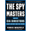 The Spymasters: How the CIA Directors Shape History and the Future - Hardcover