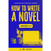 How To Write A Novel, Grades 6-8: Workbook - Paperback