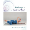 Pathways to a Centered Body 2nd Ed: Gentle Yoga Therapy for Core Stability, Healing Back Pain, and Moving with Ease - Paperback