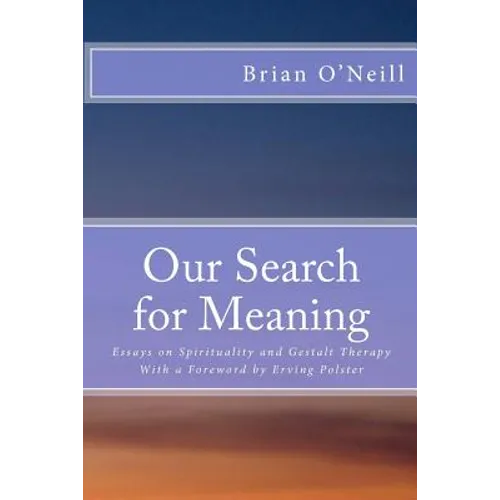 Our Search for Meaning: Essays on Spirituality and Gestalt Therapy - Paperback