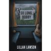 So Long, Bobby - Paperback