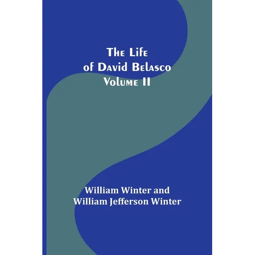 The Life of David Belasco; Vol. II - Paperback