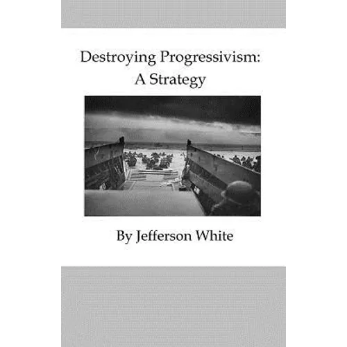 Destroying Progressivism: A Strategy - Paperback