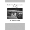 Destroying Progressivism: A Strategy - Paperback