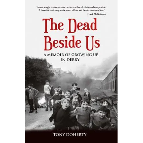 The Dead Beside Us: A Memoir of Growing up in Derry - Paperback