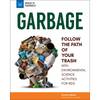 Garbage: Follow the Path of Your Trash with Environmental Science Activities for Kids - Paperback