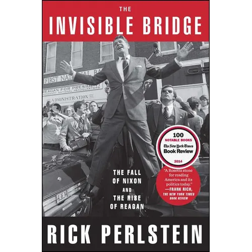 The Invisible Bridge: The Fall of Nixon and the Rise of Reagan - Paperback
