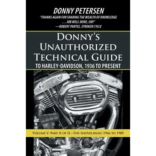 Donny's Unauthorized Technical Guide to Harley-Davidson, 1936 to Present: Volume V: Part II of II-The Shovelhead: 1966 to 1985 - Paperback