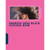 Growing Long Black Natural Hair - Paperback