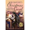 Bob Cratchit's Christmas Carol: The Untold Miracle of Charles Dickens's Classic - Paperback