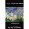 As a Wolf Breathes: Poems and Prose - Paperback