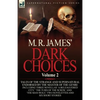 M. R. James' Dark Choices: Volume 2-A Selection of Fine Tales of the Strange and Supernatural Endorsed by the Master of the Genre; Including Thre - Paperback