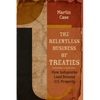 The Relentless Business of Treaties: How Indigenous Land Became U.S. Property - Paperback