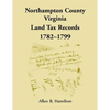 Northampton County, Virginia Land Tax Records, 1782-1799 - Paperback