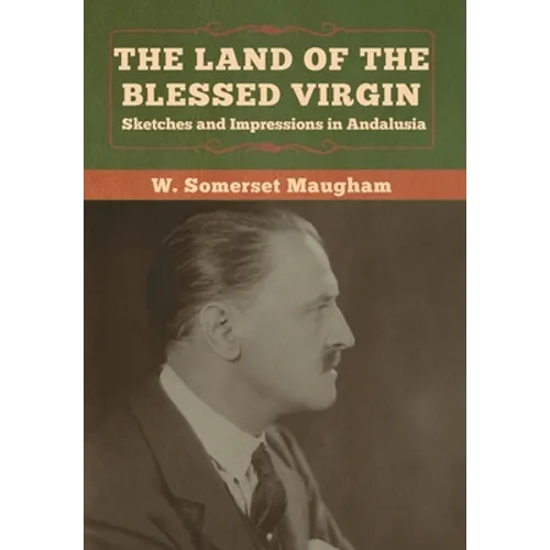 The Land of the Blessed Virgin: Sketches and Impressions in Andalusia - Hardcover