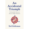 An Accidental Triumph: The Improbable History of American Higher Education - Paperback