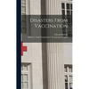 Disasters From Vaccination - Hardcover