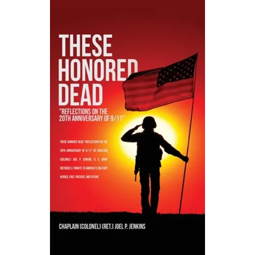 These Honored Dead: "Reflections on the 20th Anniversary of 9/11" - Hardcover