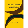 In Clive's Command; A Story of the Fight for India - Paperback