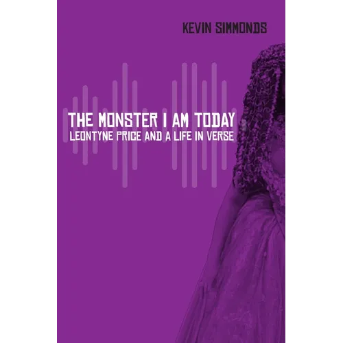 The Monster I Am Today: Leontyne Price and a Life in Verse - Paperback