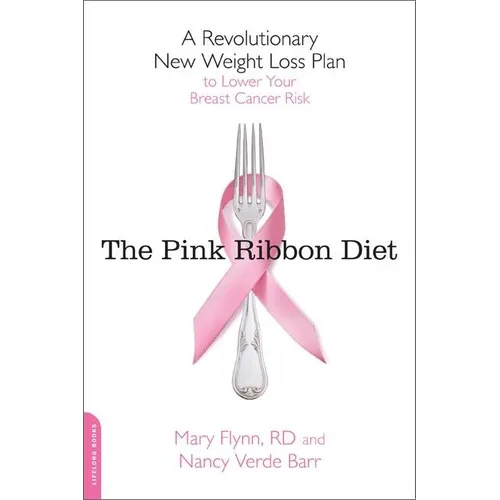 Pink Ribbon Diet: A Revolutionary New Weight Loss Plan to Lower Your Breast Cancer Risk - Paperback