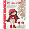 My Crochet Doll: A Fabulous Crochet Doll Pattern with Over 50 Cute Crochet Doll Clothes and Accessories - Paperback