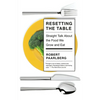 Resetting the Table: Straight Talk about the Food We Grow and Eat - Paperback