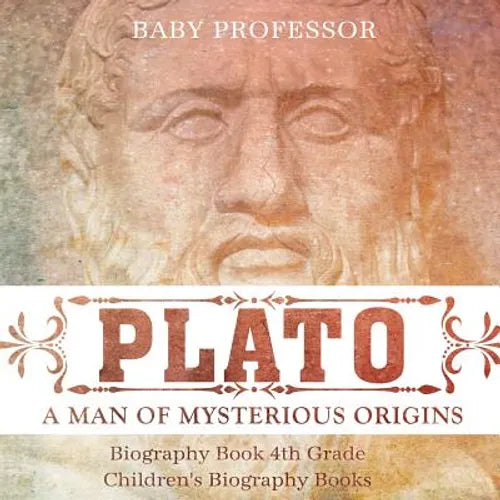 Plato: A Man of Mysterious Origins - Biography Book 4th Grade Children's Biography Books - Paperback