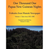 One Thousand One Papua New Guinean Nights: Folktales from Wantok Newspapers: Volume 1 Tales from 1972-1985 - Paperback