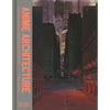 Anime Architecture: Imagined Worlds and Endless Megacities - Hardcover