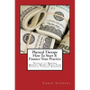Physical Therapy How To Start & Finance Your Practice: Secrets to Making Massive Money With Your Physical Therapy Business - Paperback