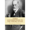 Three Contributions to the Theory of Sex - Paperback