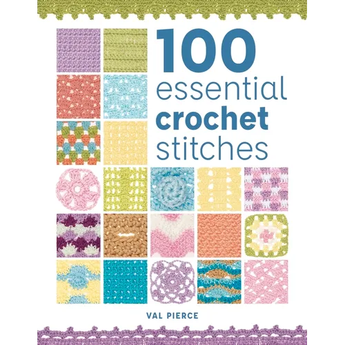 100 Essential Crochet Stitches - Paperback