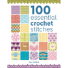 100 Essential Crochet Stitches - Paperback