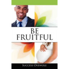 Be Fruitful - Paperback
