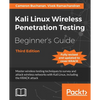 Kali Linux Wireless Penetration Testing Beginner's Guide - Third Edition: Master wireless testing techniques to survey and attack wireless networks wi - Paperback