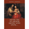 Never Try to Arouse Erotic Love Until . . .: The Song of Songs, in Critique of Solomon: A Study Companion - Paperback